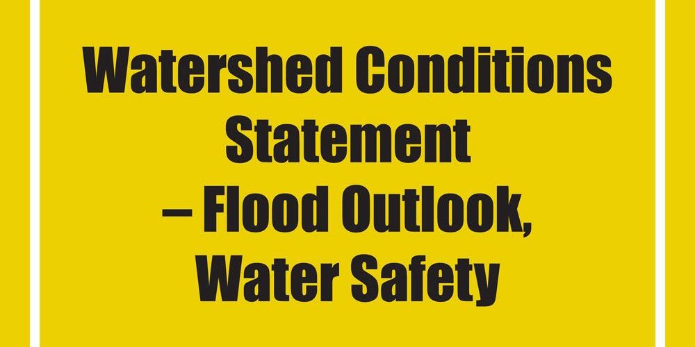 A yellow graphic indicating a Watershed Conditions Statement - Flood Outlook and Water Safety flood message has been issued.