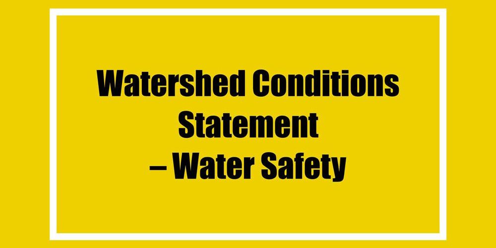 A yellow graphic for the Watershed Conditions Statement – Water Safety flood message issued.